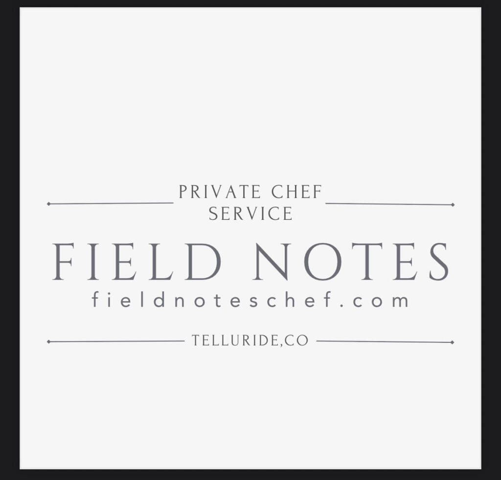 A minimalist logo for Field Notes Private Chef Service, featuring fieldnoteschef.com and Telluride, CO, on a white background-- this is shown because they are the premier sponsor of sip, eat, and empower.