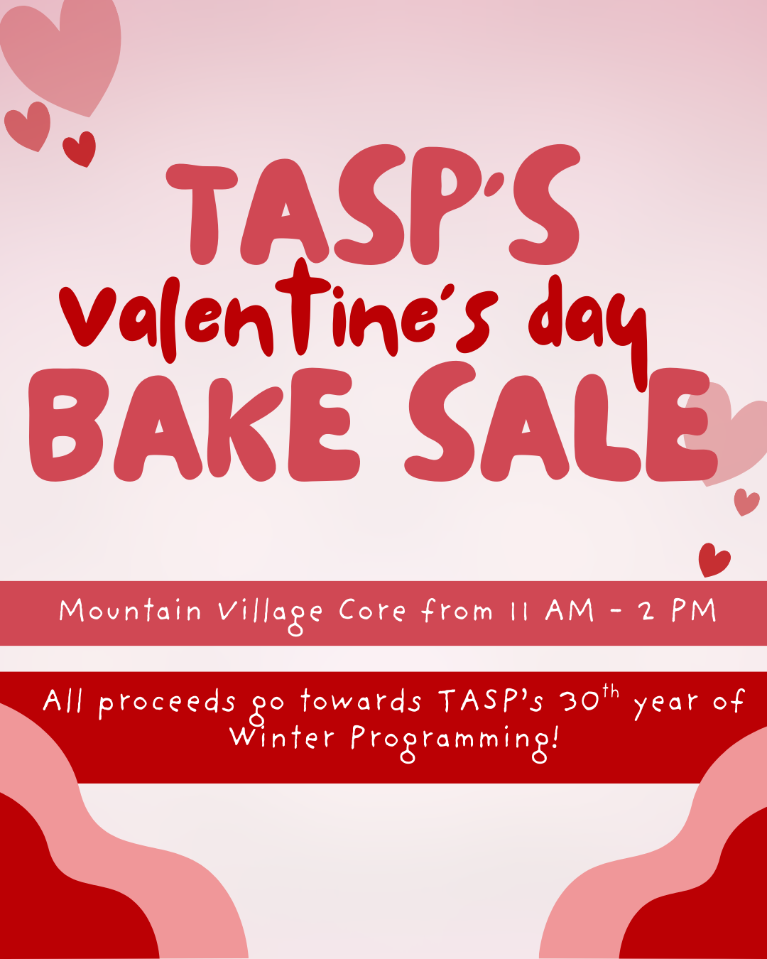 Valentine’s Day bake sale poster for TASP at Mountain Village Core, 11 AM–2 PM; all proceeds support TASP’s 30th year of winter programming.